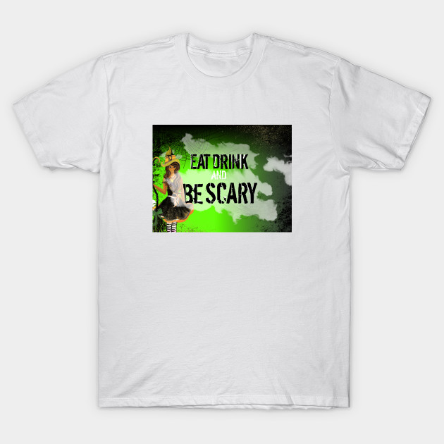 Eat, Drink, & Be Scary T-Shirt-TOZ